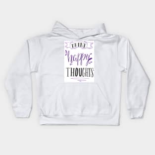 think happy thoughts Kids Hoodie